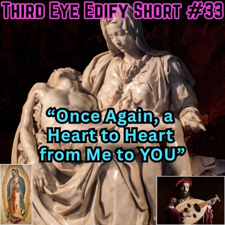 cover art for THIRD EYE EDIFY Short #33 "Once Again, a Heart to Heart from Me to YOU"