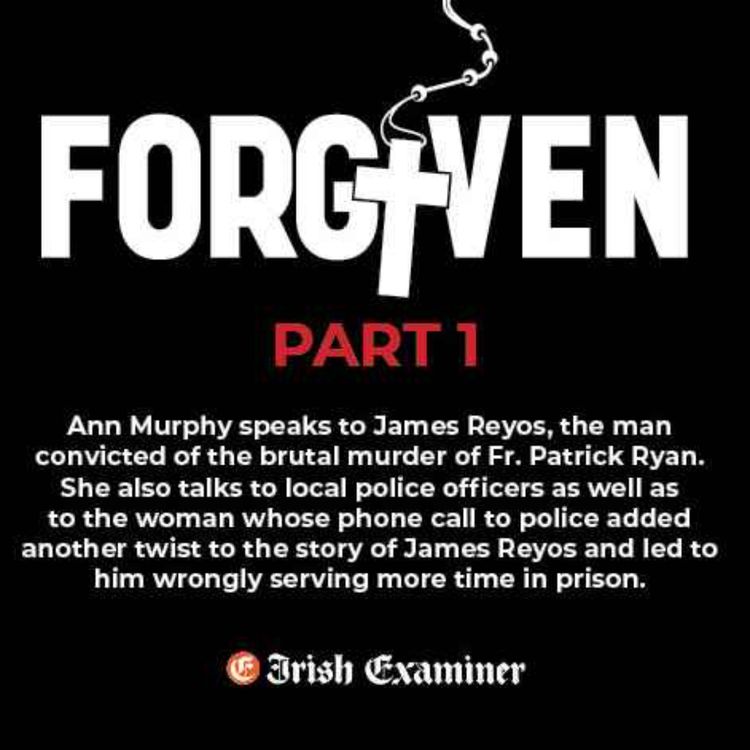 cover art for Forgiven : Part One of a two-part Irish Examiner Investigative Podcast series.