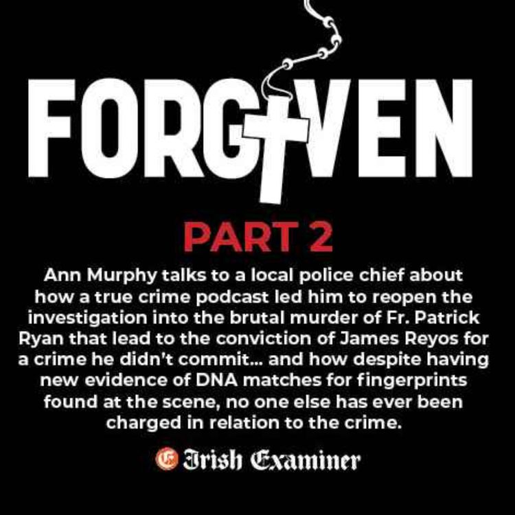 cover art for Forgiven : Part Two of a two-part Irish Examiner Investigative Podcast series.