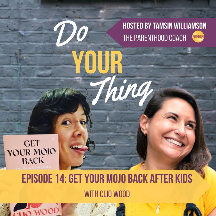 cover art for Episode 14: Get Your Mojo Back After Kids with Clio Wood