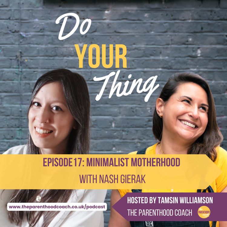 cover art for Episode 17: Minimalist Motherhood with Nash Gierak