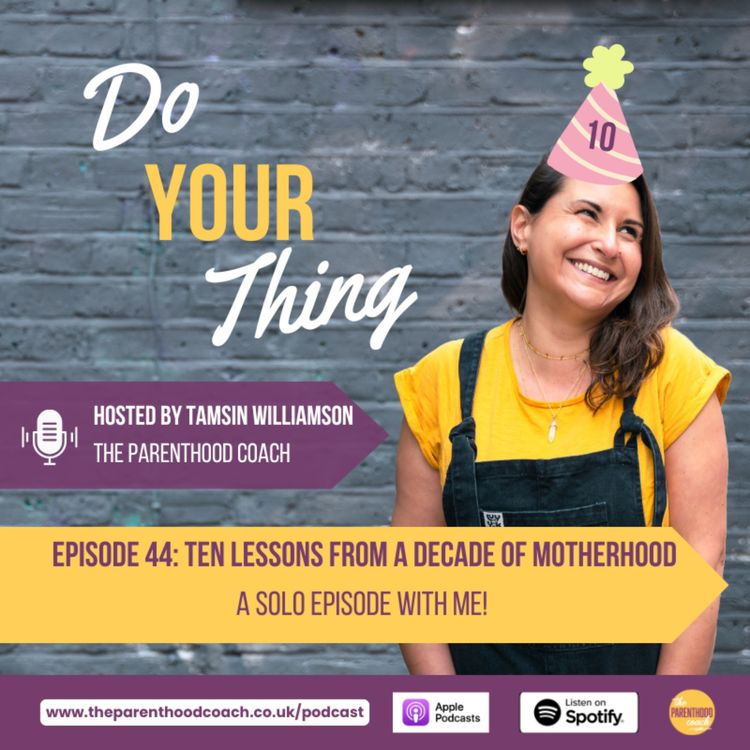 cover art for Episode 44: Ten Lessons from a Decade of Motheherhood