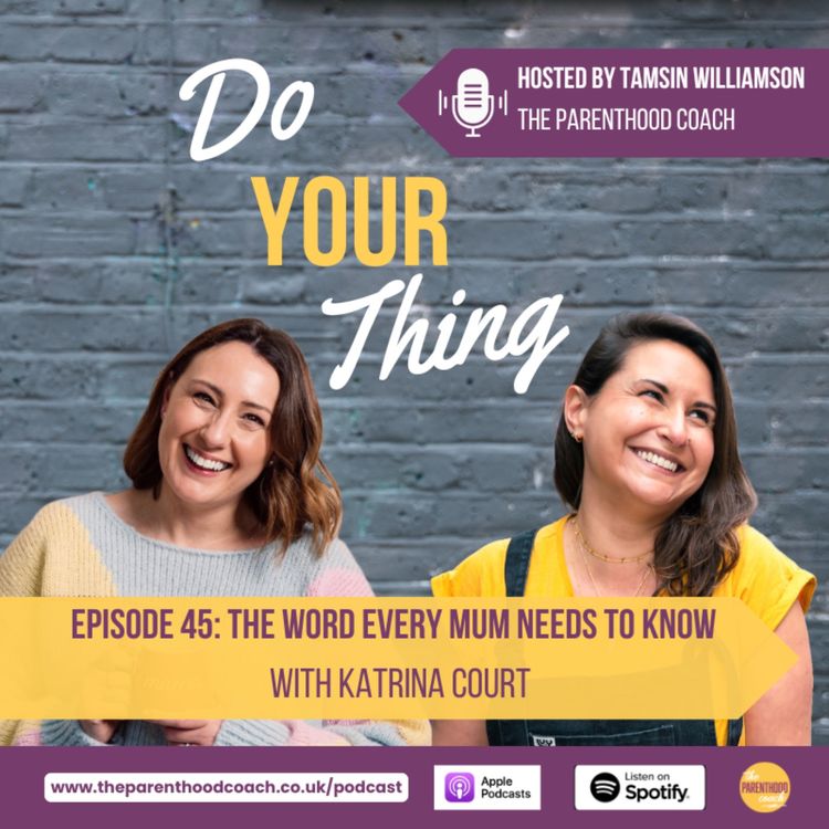 cover art for Episode 45: The Word EVERY Mum Needs To Know with Katrina Court