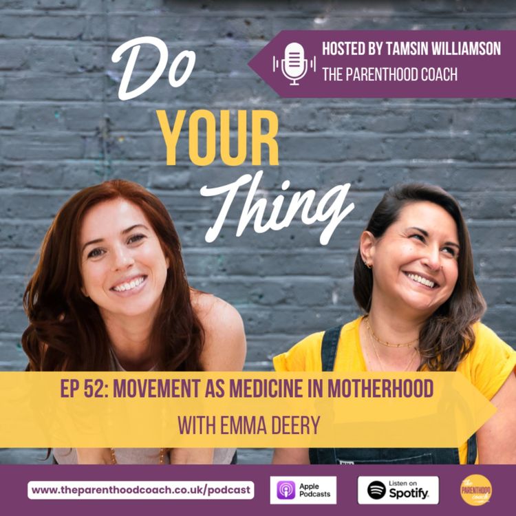 cover art for Episode 52: Movement as Medecine in Motherhood (with Emma Deery)