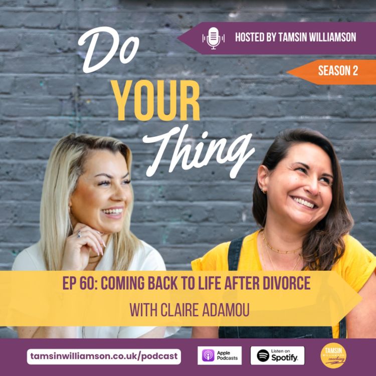 cover art for Ep 60: Coming Back To Life After Divorce with Claire Adamou