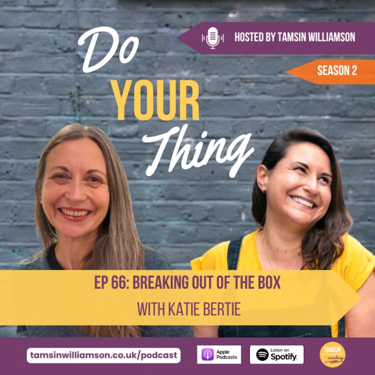 cover art for Ep 66: Breaking Out Of The Box with Katie Bertie