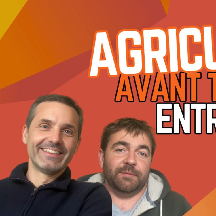 cover art for 31 - Sébastien et Nicolas - être agriculteur c'est être entrepreneur