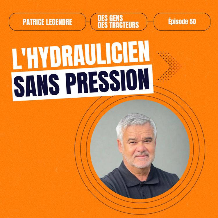 cover art for 50 - Patrice Legendre - L'hydraulicien sans pression