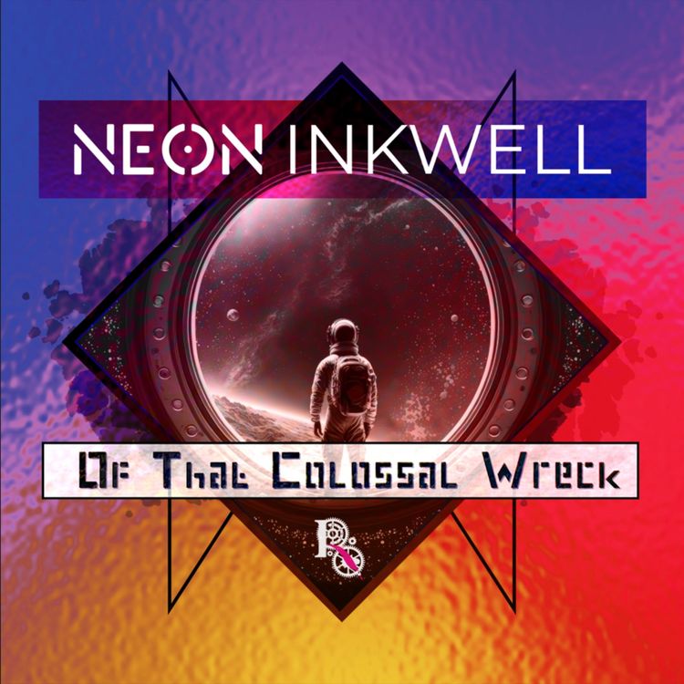 cover art for Neon Inkwell: Of That Colossal Wreck 1