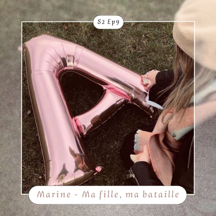 cover art for S2 Ep9 : Marine - Ma fille, ma bataille
