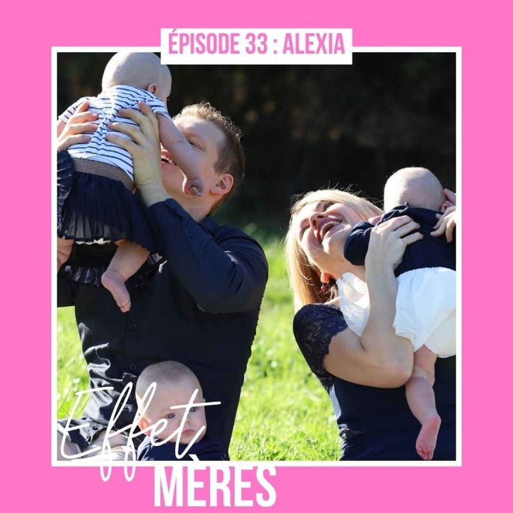 cover art for Épisode #33 : Alexia - Ma Maternité Triple