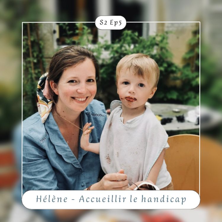 cover art for S2 Ep5 : Hélène - Accueillir le Handicap