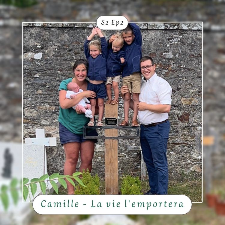 cover art for S2 Ep2 : Camille - La vie l'emportera