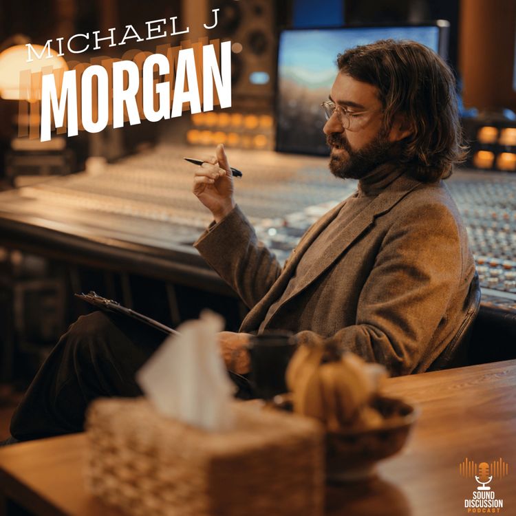 cover art for Michael J Morgan and The Business of Mixing: Clients, Clarity and Gratitude
