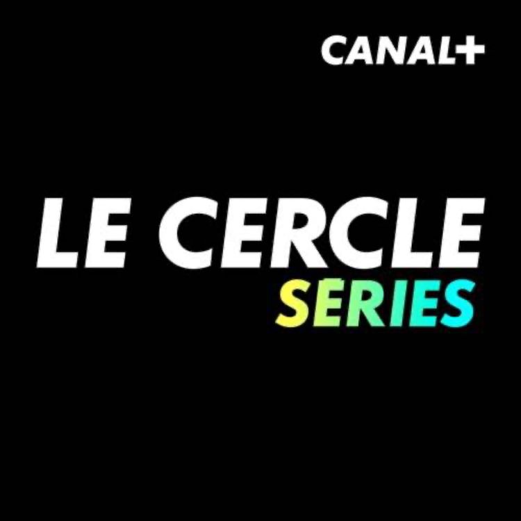 cover art for Le Cercle Séries du 16/10/2024