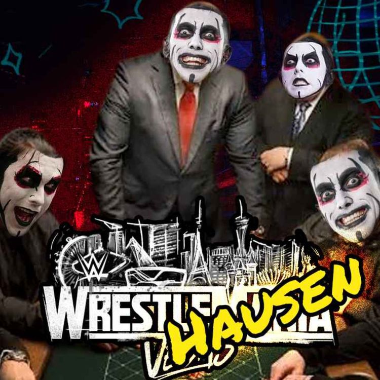 cover art for WrestleManiaHausen Takes WWE Over | Episode 121