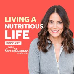 cover art for Living a Nutritious Life with Keri Glassman