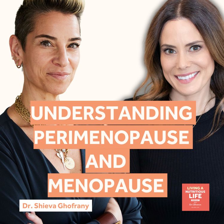 cover art for Episode 18: Perimenopause and menopause 101: Everything You Need to Know with Dr. Shieva Ghofrany