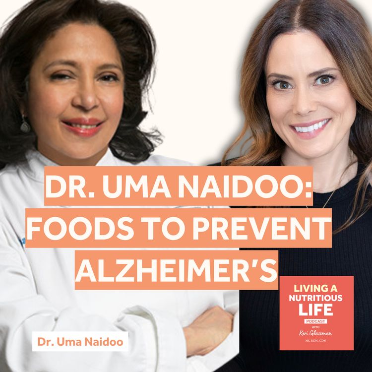 cover art for Episode 24: Dr. Uma Naidoo: Foods to Prevent Alzheimer's