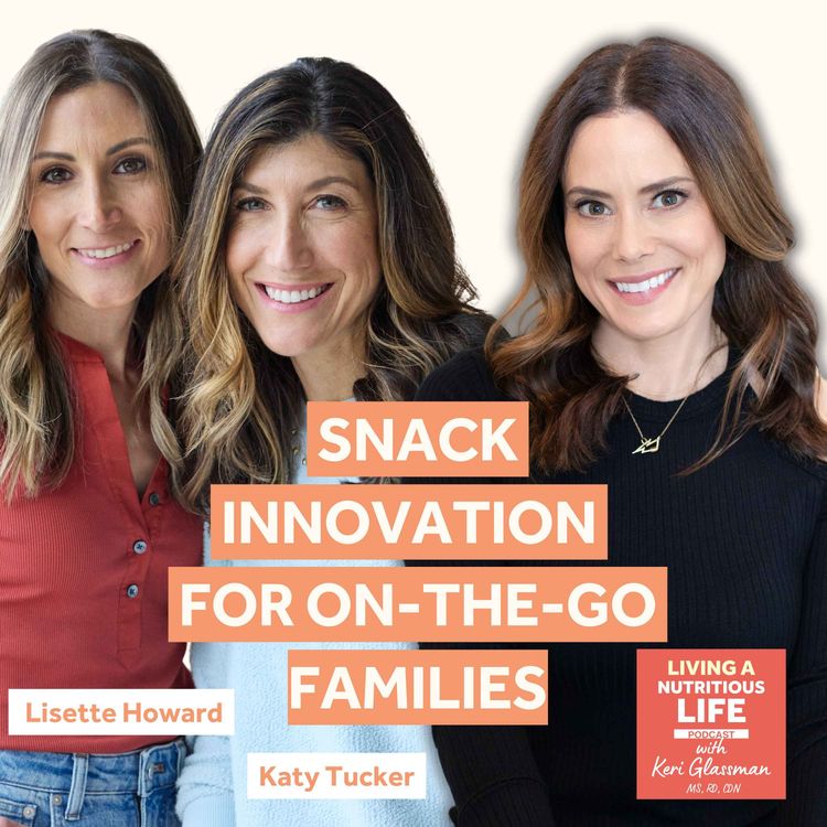 cover art for Episode 72: How Two Moms Are Revolutionizing Snacks With Nutrition and Convenience at the Heart