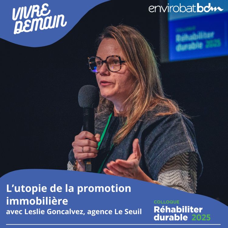 cover art for L'utopie de la promotion immobilière, avec Leslie Goncalvez, architecte à l'agence Le Seuil