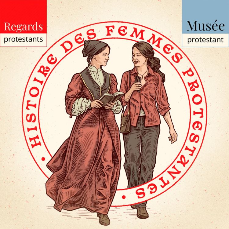cover art for Ép.3 - Le 19e siècle, en marche vers un féminisme protestant ?