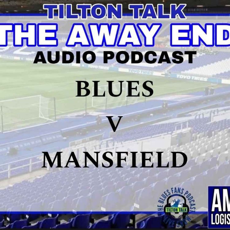 cover art for Blues v Mansfield- The Away End 