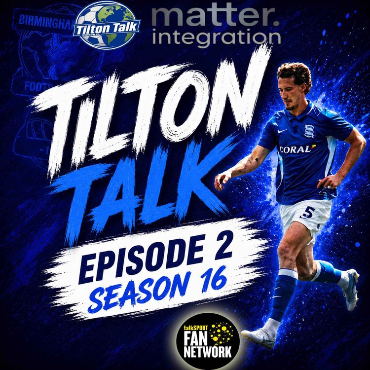 cover art for Episode 2 Season 16-Tilton Talk-A Birmingham City Podcast