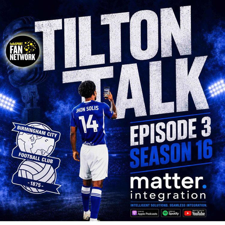 cover art for Episode 3 Season 16-Tilton Talk-A Birmingham City Podcast