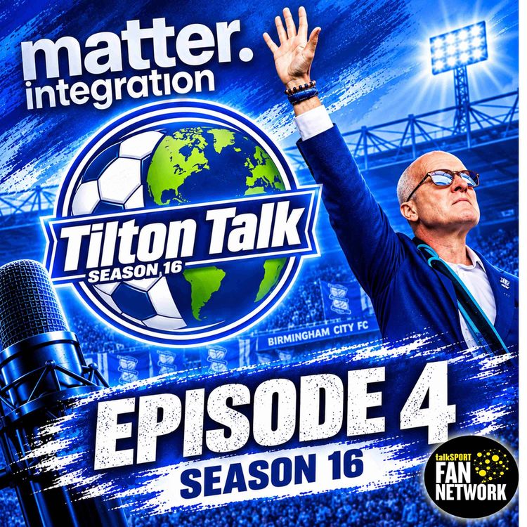 cover art for Episode 4 Season 16-Tilton Talk-A Birmingham City Podcast
