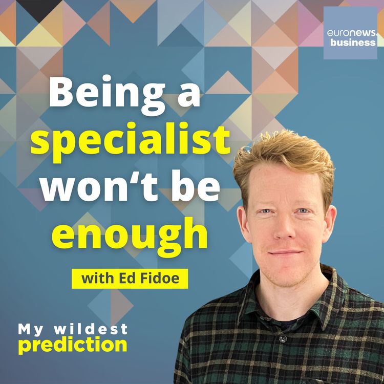 cover art for  'Being a specialist won't be enough' with university founder Ed Fidoe