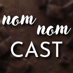 cover art for NOM NOM CAST