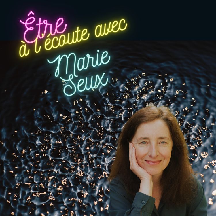cover art for Être à l'écoute... avec Marie Seux
