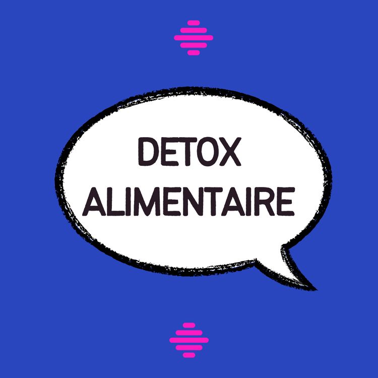 cover art for Faire une détox alimentaire est-ce vraiment nécessaire ?