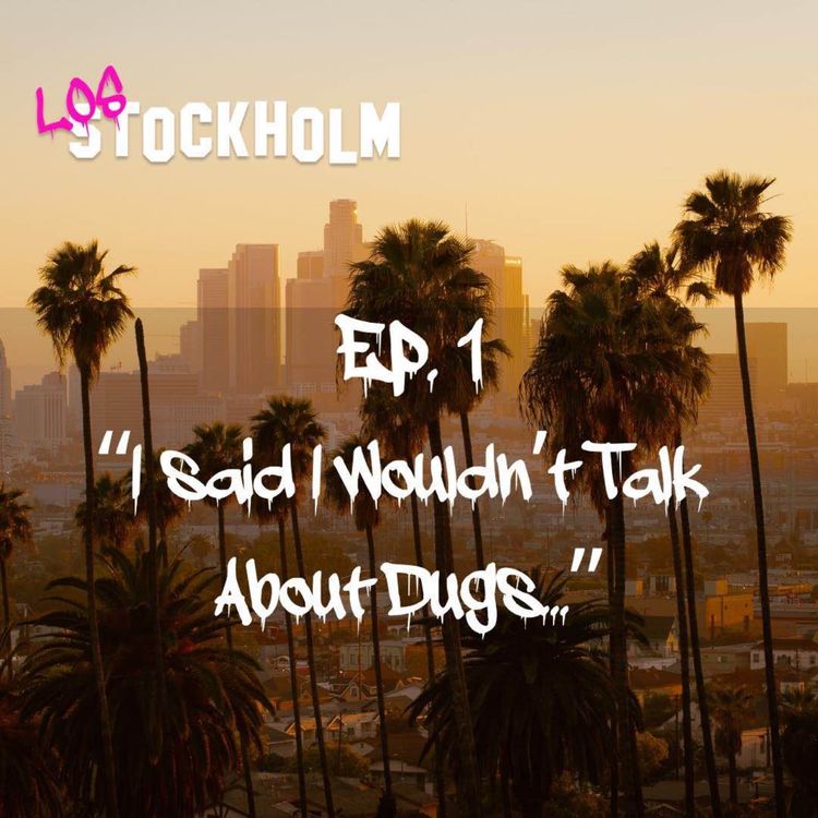 cover art for EPISODE 1: I said I wouldn't talk about drugs...