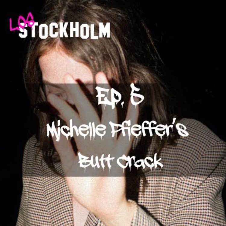 cover art for EPISODE 5: Michelle Pfeiffer’s butt crack (and other celeb stories)