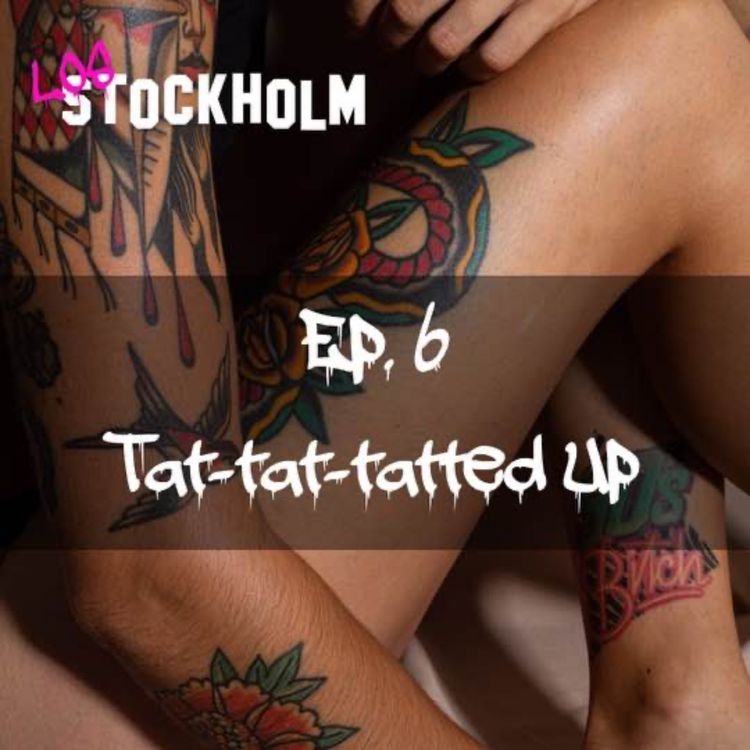 cover art for EPISODE 6: tat tat tatted up