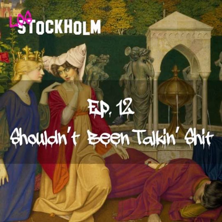 cover art for EPISODE 12: shouldn’t been talkin’ sh*t… 