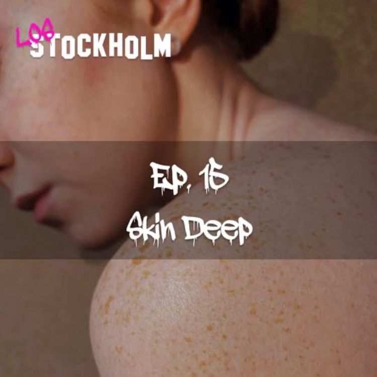 cover art for EPISODE 15: skin deep