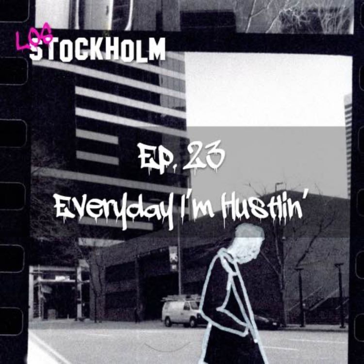 cover art for EPISODE 23: everyday im hustlin