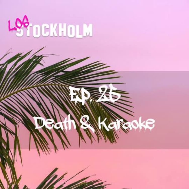 cover art for EPISODE 25: death & karaoke
