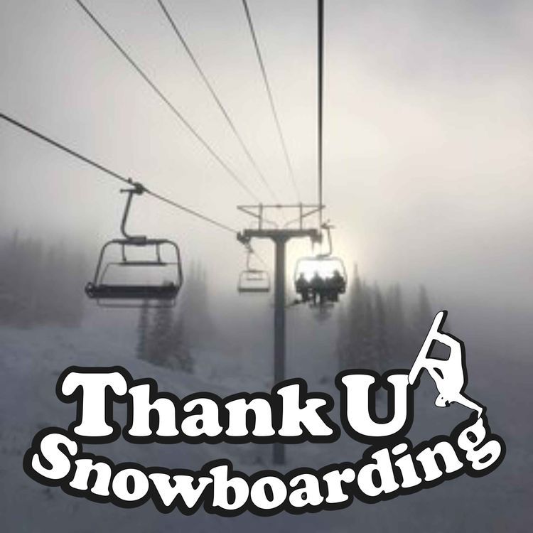 cover art for Thank U Snowboarding - Chairlift Chats 5 - Mr Steve