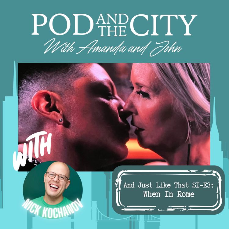 cover art for And Just Like That S1 E3 "When in Rome..." with guest Nick Kochanov!