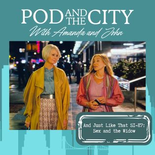 And Just Like That S1 E7 "Sex and the Widow" - Pod and the City