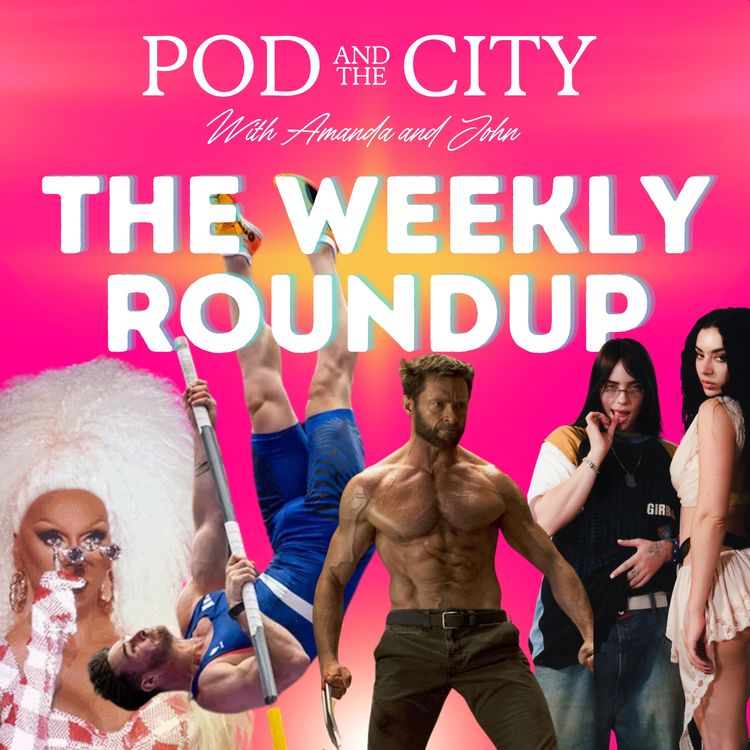 cover art for The Weekly Roundup LIVE 8/5/24 Hot Men, Olympics, Charli, Billie, Deadpool, Wolverine, Gossip & MORE!!!