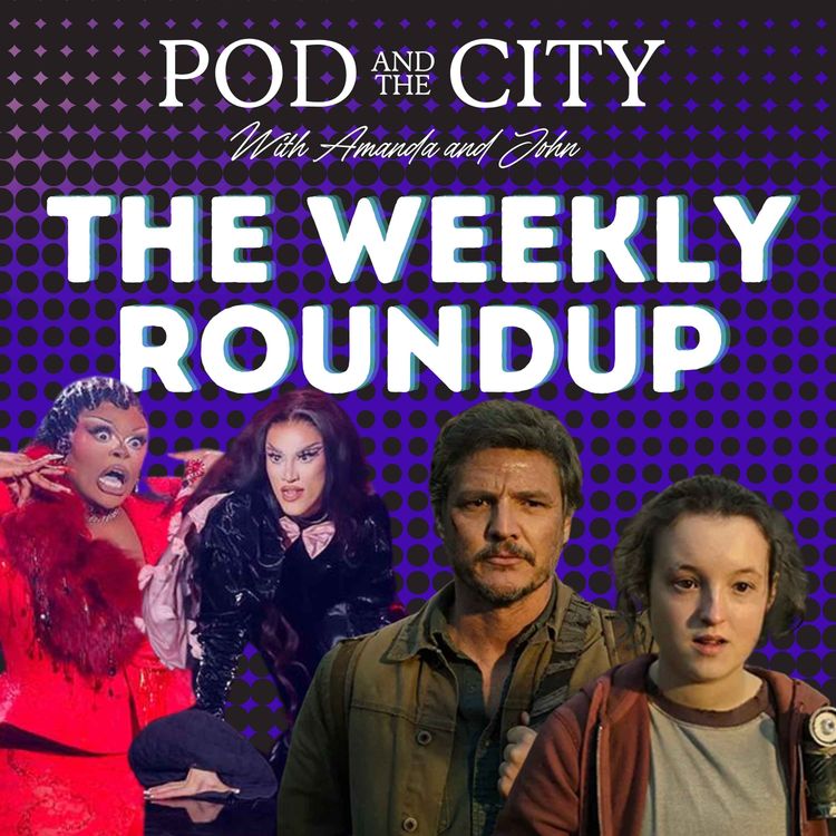 cover art for The Weekly Roundup 4/23/25 Drag Race Finale, All Stars 10,The Last of Us, Vander-DUMP,  AND MORE!!!