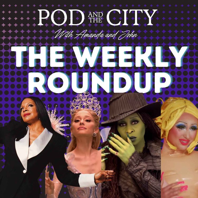 cover art for The Weekly Roundup 6/4/25 - Wicked: For Good Trailer! Patti Lupone, VPR, All Star 10 & more!