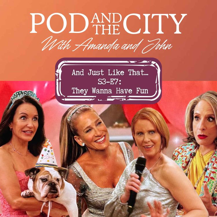 cover art for And Just Like That S3 E7 "They Wanna Have Fun"