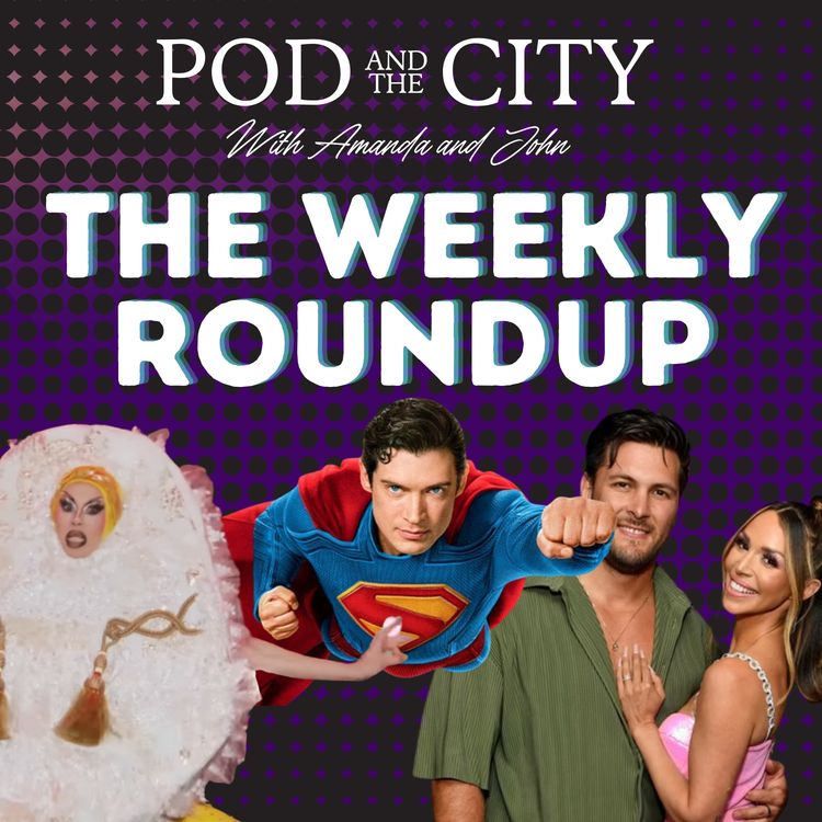 cover art for The Weekly Roundup! LIVE!  - Superman (2025) Review, Scheana/Brock, All Stars 1, BSB at the Sphere!