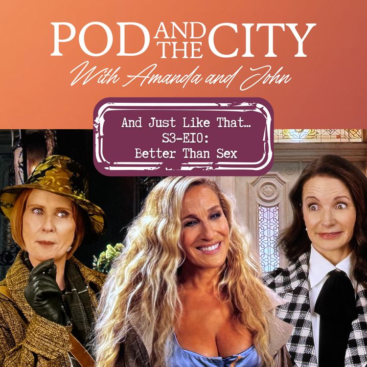cover art for And Just Like That... S3 E10 "Better Than Sex"
